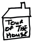 Tour of the house